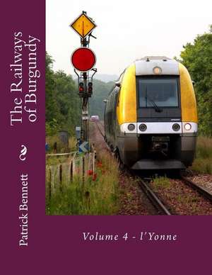 The Railways of Burgundy de Patrick Bennett