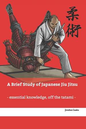 A Brief Study of Japanese Jiu Jitsu de Jonathan Cussins