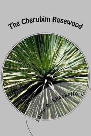 The Cherubim Rosewood de Larry D. Shackelford