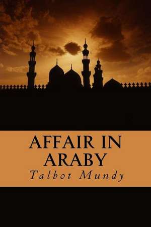 Affair in Araby de Talbot Mundy