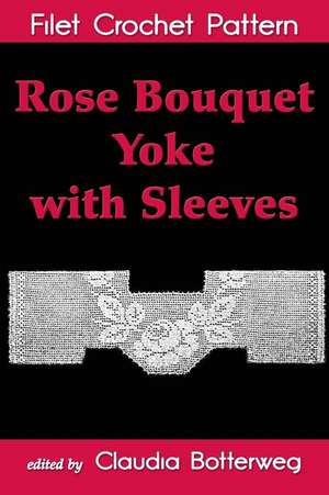 Rose Bouquet Yoke with Sleeves Filet Crochet Pattern de Ida C. Farr