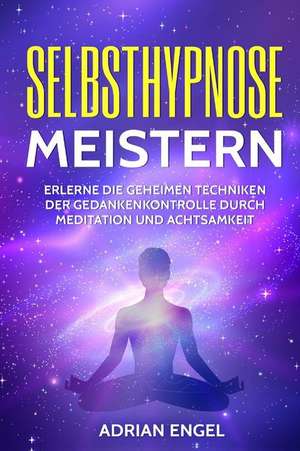 Selbsthypnose Meistern de Adrian Engel