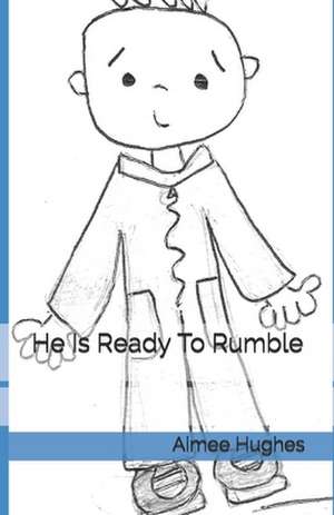 He Is Ready to Rumble de Aimee Hughes