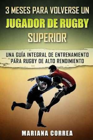 3 Meses Para Volverse Un Jugador de Rugby Superior de Mariana Correa