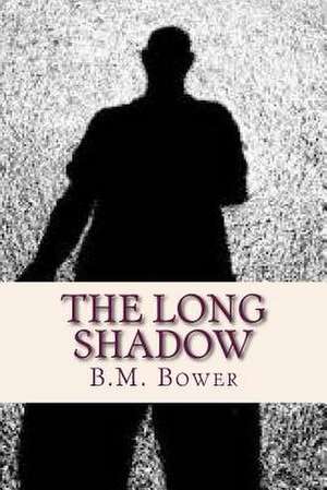 The Long Shadow de B. M. Bower