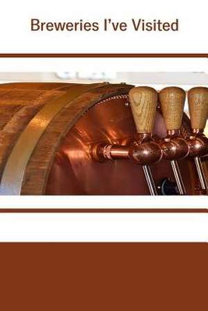 Breweries I've Visited de Tom Alyea