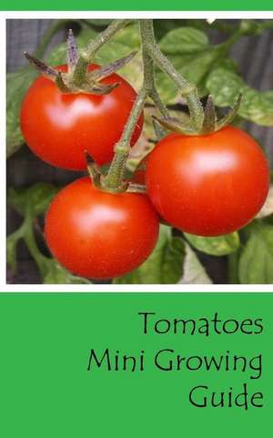 Tomatoes Mini Growing Guide de Lazaros' Blank Books