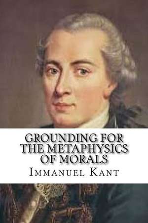 Grounding for the Metaphysics of Morals de Immanuel Kant