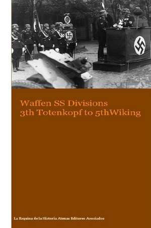 Waffen SS Divisions 3th Totenkopf to 5th Wiking de MR Gustavo Uruena a.