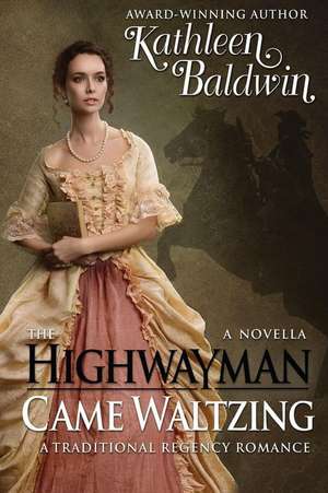 The Highwayman Came Waltzing de Kathleen Baldwin