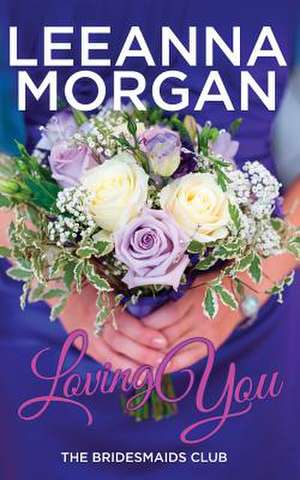 Loving You de Leeanna Morgan