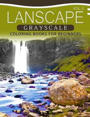 Landscapes Grayscale Coloring Books for Beginners Volume 3 de Grayscale Pages Coloring