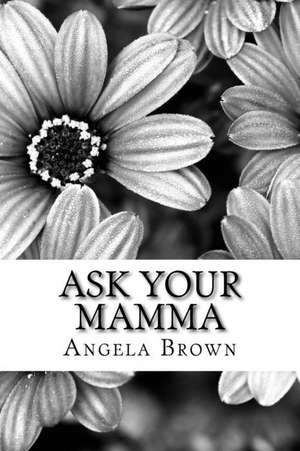 Ask Your Mamma de Angela Khristin Brown