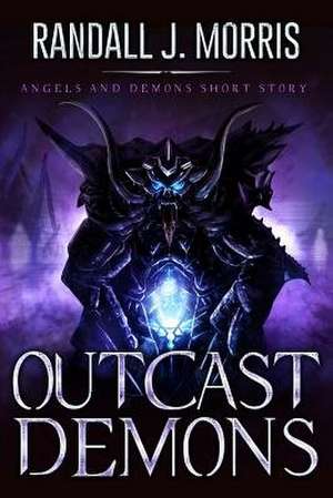 Outcast Demons de Randall J. Morris