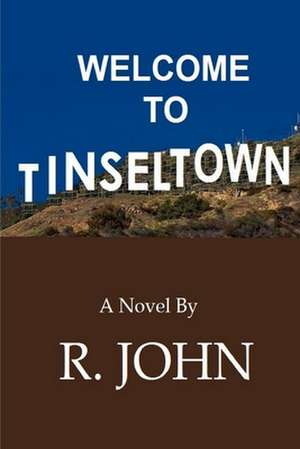 Welcome to Tinseltown de R. John