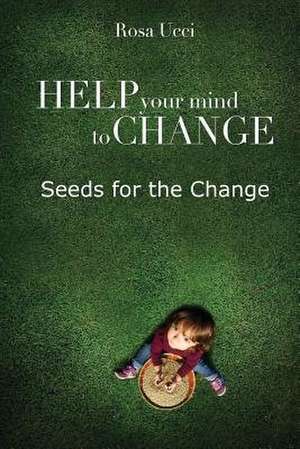 Help Your Mind to Change de Rosa Ucci