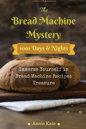 The Bread Machine Mystery de Annie Kate