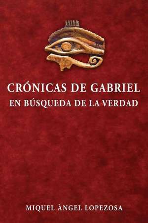 Cronicas de Gabriel de Miquel Angel Lopezosa