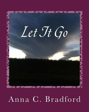 Let It Go de Anna C. Bradford