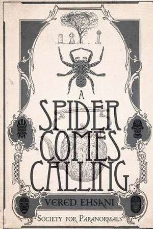 A Spider Comes Calling de Vered Ehsani