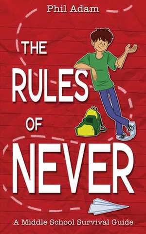 The Rules of Never de Phil Adam