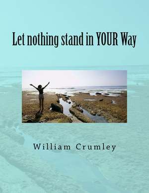 Let Nothing Stand in Your Way de William Crumley Csc