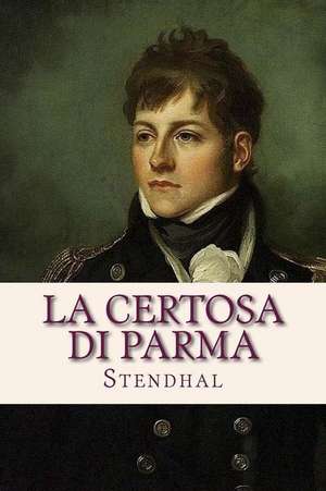 La Certosa Di Parma de Stendhal