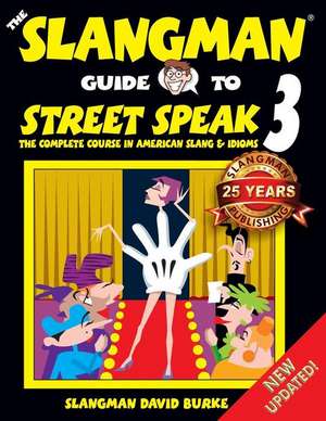 The Slangman Guide to Street Speak 3 de David Burke