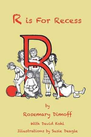 R Is for Recess de Rosemary Dimoff