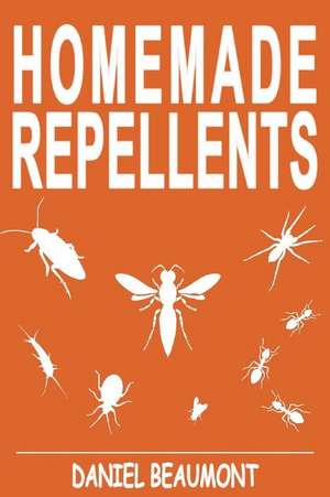 Homemade Repellents de Daniel Beaumont