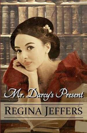 Mr. Darcy's Present de Regina Jeffers