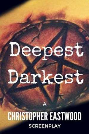 Deepest Darkest de Christopher Eastwood