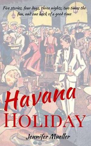 Havana Holiday de Jennifer Mueller