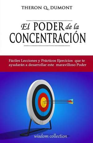 El Poder de La Concentracion de Theron Q. Dumont