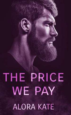 The Price We Pay de Alora Kate