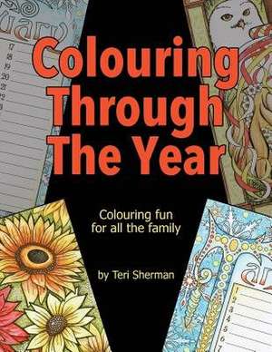 Colouring Through the Year de Teri Sherman