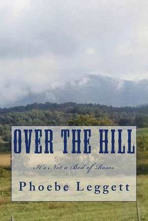 Over the Hill de Phoebe Leggett