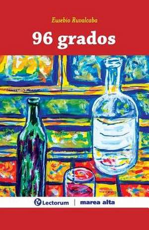 96 Grados de Eusebio Ruvalcaba