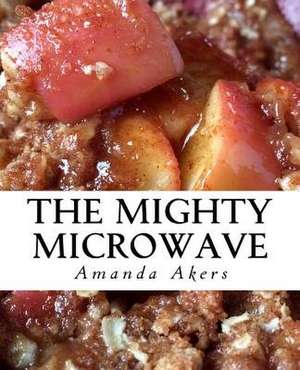 The Mighty Microwave de Amanda Akers