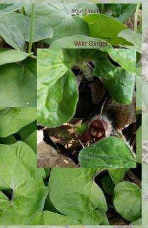 Your Notebook! Wild Ginger de Mary Hirose