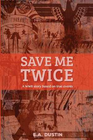 Save Me Twice de E. a. Dustin