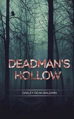 Deadman's Hollow de Oakley Dean Baldwin