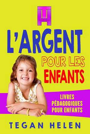 L'Argent Pour Les Enfants de Tegan Helen