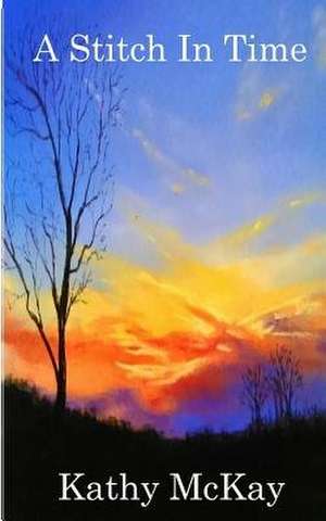 A Stitch in Time de Kathy McKay