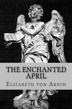 The Enchanted April de Elizabeth Von Arnim