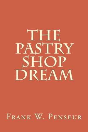 The Pastry Shop Dream de Frank W. Penseur