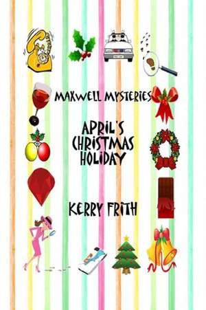 April's Christmas Holiday de Kerry Frith