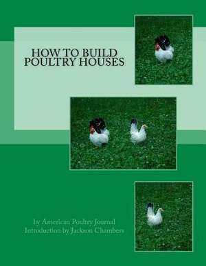 How to Build Poultry Houses de American Poultry Journal