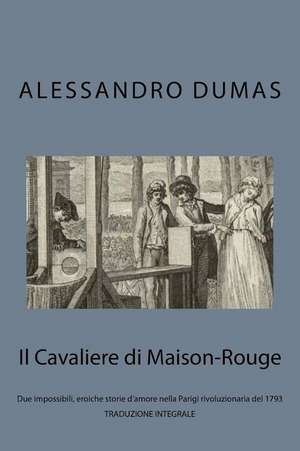 Il Cavaliere Di Maison-Rouge de Alessandro Dumas