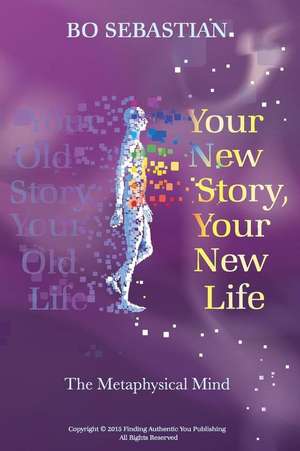 Your New Story, Your New Life de Bo Sebastian